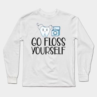 Dental - Go floss yourself Long Sleeve T-Shirt